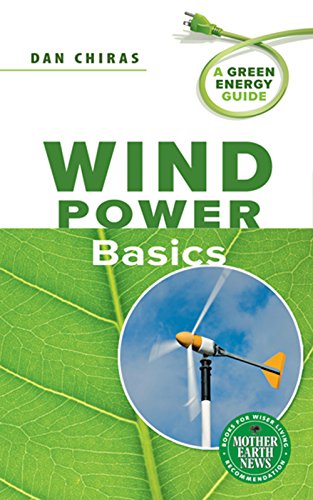 Wind Power Basics A Green Energy Guide By Dan Chiras